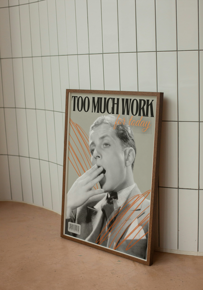 Too Much Work Poster