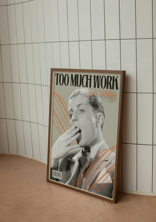 Too Much Work Poster